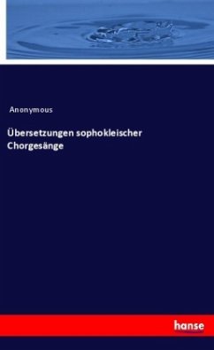 Übersetzungen sophokleischer Chorgesänge - Anonymous
