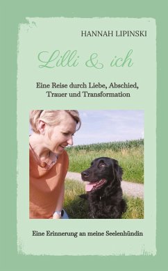 Lilli & ich - Eine Erinnerung an meine Seelenhündin - Lipinski, Hannah