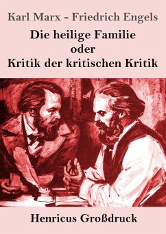 Die heilige Familie oder Kritik der kritischen Kritik (Großdruck) - Marx, Karl;Engels, Friedrich