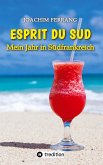 ESPRIT DU SUD - Mein Jahr in Südfrankreich. In diesem Buch entführt der deutsch-französisch stämmige Autor die Leser auf eine faszinierende Reise nach Südfrankreich.