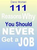 111 Reasons Why You Should Never Get a Job (eBook, ePUB)