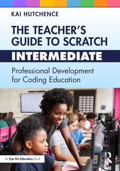 The Teacher's Guide to Scratch - Intermediate (eBook, PDF) - Hutchence, Kai