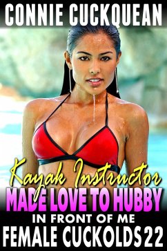 The Kayak Instructor Made Love To Hubby In Front Of Me : Female Cuckolds 22 (BDSM Cuckquean Erotica Threesome) (eBook, ePUB) - Cuckquean, Connie