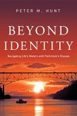 Beyond Identity, Navigating Life's Waters with Parkinson's Disease (eBook, ePUB)