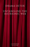 Drama Detox: Untangling the Histrionic Web (eBook, ePUB) Drama Detox: Untangling the Histrionic Web (eBook, ePUB)