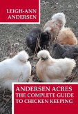 Andersen Acres: The Complete Guide to Chicken Keeping (eBook, ePUB)