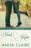 Noah and Kate - The Reunion (eBook, ePUB) Noah and Kate - The Reunion (eBook, ePUB)
