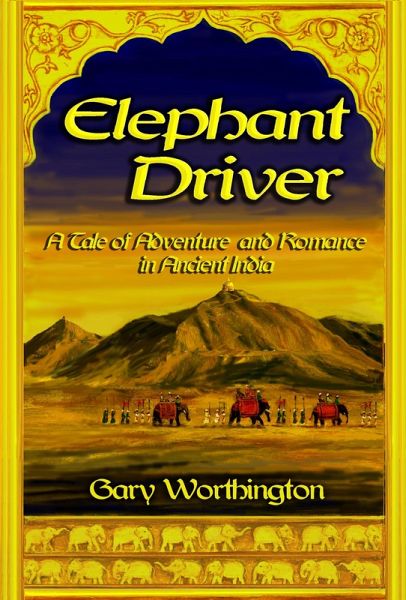 Elephant Driver: A Tale of Adventure and Romance in Ancient India (eBook, ePUB) Elephant Driver: A Tale of Adventure and Romance in Ancient India (eBook, ePUB)