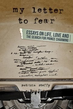 My Letter to Fear (Essays on life, love and the search for Prince Charming) (eBook, ePUB) - Steffy, Patricia