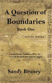 A Question of Boundaries Book One (A Question of..., #1) (eBook, ePUB) A Question of Boundaries Book One (A Question of..., #1) (eBook, ePUB)