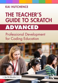 The Teacher's Guide to Scratch - Advanced (eBook, PDF) - Hutchence, Kai
