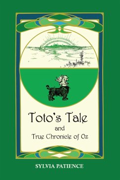 Toto's Tale and True Chronicle of Oz (eBook, ePUB) - Patience, Sylvia