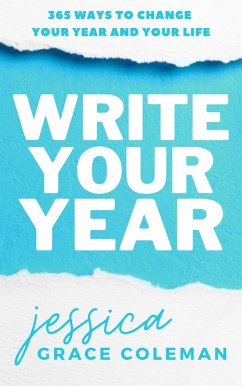 Cover Write Your Year: 365 Ways To Change Your Year And Your Life (eBook, ePUB)