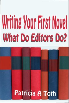 Writing Your First Novel: What Do Editors Do? (eBook, ePUB) - Toth, Patricia