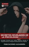 Secretos Revelados de la Psicología Oscura: Estrategias Exclusivas para Analizar Personas, Entender el Lenguaje Corporal y Protegerte de Manipulaciones y Engaños. (eBook, ePUB)