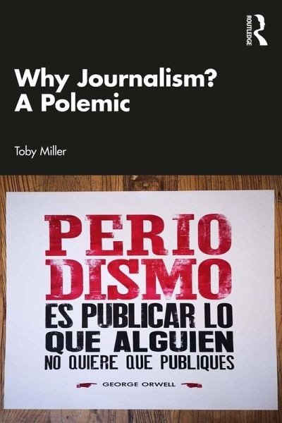 Why Journalism? A Polemic (eBook, ePUB) Why Journalism? A Polemic (eBook, ePUB)