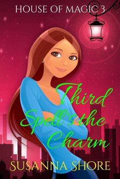 Third Spell's the Charm. House of Magic 3. (eBook, ePUB) - Shore, Susanna