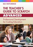The Teacher's Guide to Scratch - Advanced (eBook, ePUB)