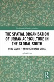The Spatial Organisation of Urban Agriculture in the Global South (eBook, PDF)
