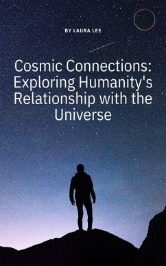 Cosmic Connections: Exploring Humanity's Relationship with the Universe (eBook, ePUB) - Lee, Laura