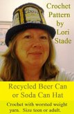 Recycled Beer Can Soda Can Hat Crochet Pattern (eBook, ePUB)