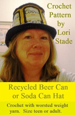 Cover Recycled Beer Can Soda Can Hat Crochet Pattern (eBook, ePUB)