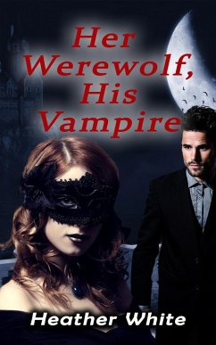 Her Werewolf, His Vampire (eBook, ePUB) - White, Heather