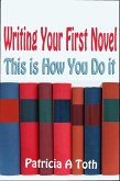 Writing Your First Novel: This is How You Do It (eBook, ePUB) Writing Your First Novel: This is How You Do It (eBook, ePUB)