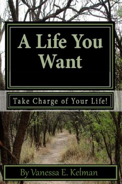 Cover A Life You Want: Take Charge of Your Life! (eBook, ePUB)