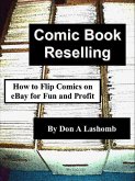 Comic Book Reselling: How to Flip Comics on eBay for Fun and Profit (eBook, ePUB)