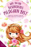 Weil du ein besonderes Mädchen bist: Lehrreiches Kinderbuch über Mut, innere Stärke und Selbstvertrauen (eBook, ePUB)