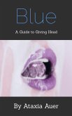 Blue - A Guide to Giving Head (eBook, ePUB)