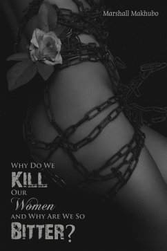 Cover Why Do We Kill Our Women and Why Are We So Bitter? (eBook, ePUB)