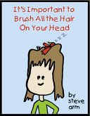 It's Important To Brush All The Hair On Your Head (eBook, ePUB) It's Important To Brush All The Hair On Your Head (eBook, ePUB)
