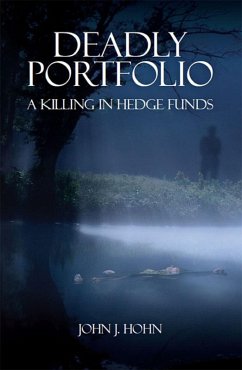 Deadly Portfolio - A Killing in Hedge Funds (eBook, ePUB) - Hohn, John J.
