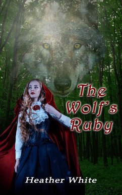 The Wolf's Ruby (The Nowhere Prequals and Duet, #2) (eBook, ePUB) - White, Heather