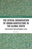 The Spatial Organisation of Urban Agriculture in the Global South (eBook, ePUB)
