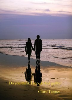 Do You Think I Should Feel Guilty? (eBook, ePUB) - Tanner, Clare