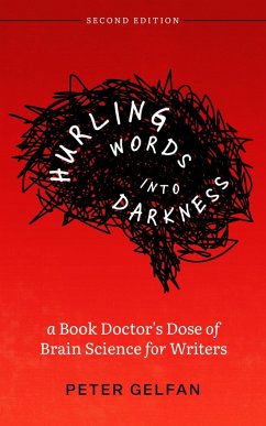 Hurling Words into Darkness: A Book Doctor's Dose of Brain Science for Writers (eBook, ePUB) - Gelfan, Peter