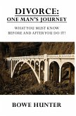 Divorce: One Man's Journey - What You Must Know Before and After You Do It (eBook, ePUB)