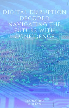Digital Disruption Decoded Navigating the Future with Confidence (eBook, ePUB) - Guiliani, Leonardo