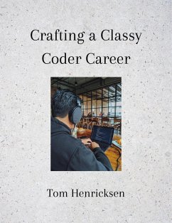 Crafting a Classy Coder Career (eBook, ePUB) - Henricksen, Tom