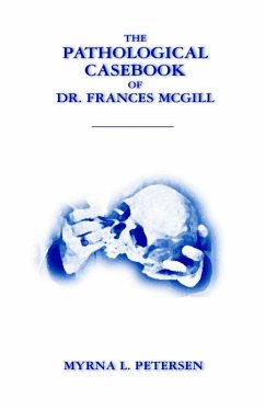 The Pathological Casebook of Dr. Frances McGill (eBook, ePUB) - Petersen, Myrna