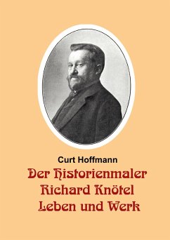 Der Historienmaler Richard Knötel - Leben und Werk - Hoffmann, Curt