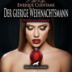 Der gierige Weihnachtsmann   Erotik Audio Story   Erotisches Hörbuch Audio CD - Cuentame, Enrique