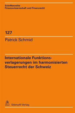 Internationale Funktionsverlagerungen im harmonisierten Steuerrecht der Schweiz - Schmid, Patrick