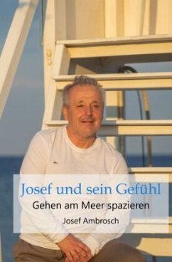 Josef und sein Gefühl - Ambrosch, Josef