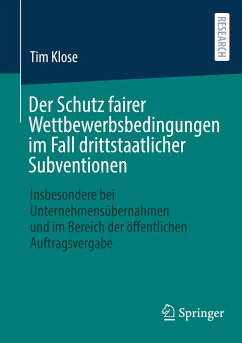 Der Schutz fairer Wettbewerbsbedingungen im Fall drittstaatlicher Subventionen - Klose, Tim