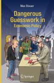 Dangerous Guesswork In Economic Policy