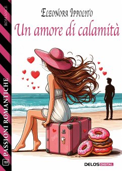 Un amore di calamità (eBook, ePUB) - Ippolito, Eleonora